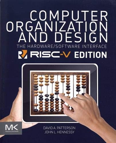 Computer Organization and Design: The Hardware Software Interface: RISC-V Edition